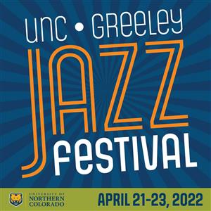 2022 UNC•GREELEY JAZZ FESTIVAL @ University of Northern Colorado | Greeley | Colorado | United States